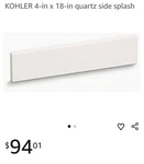 Kohler 4-IN X 18-IN Quartz Side Splash New. Price: $59.99.
